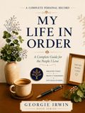 My Life In Order: A Complete Guide for the People I Love