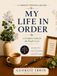 My Life In Order: A Complete Guide for the People I Love