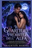 Il guaritore proibito dell'Alfa: Un padre single, anime gemelle predestinate, finto fidanzamento: una storia d'amore paranormale con mistero, vicinanza forzata e un lupo mannaro protettivo (Libro 1)