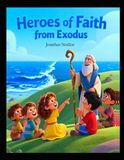 Heroes of Faith from Exodus (Ages 3-7)