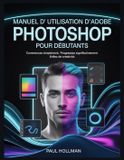 Manuel Adobe Photoshop Manuel d'utilisation pour débutants - Paperback