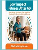 Low Impact Fitness After 60: A Gentle Guide for Women with Shoulder & Knee Modifications