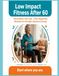 Low Impact Fitness After 60: A Gentle Guide for Women with Shoulder & Knee Modifications