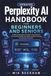 Updated Perplexity AI Updated Perplexity AI Handbook for Beginners and Seniors: A Step-by-Step Guide to AI Search, Smart Research, Fact-Checking, Writing, File Analysis, Academic Learning, and Everyday Productivity