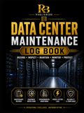 Data Center Maintenance Log Book: Professional Record for Critical Facility Inspections, UPS and Generator Checks, Cooling Systems, Environmental ... Defect Tracking, and Corrective Actions