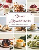 Dessert Adventskalender: Un livre de cuisine rempli de chaleur et d'anticipation - 24 recettes de desserts contemplatives qui remplissent votre période de l'Avent d'un parfum délicieux, d'heures douillettes et de moments inoubliables