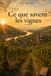 Ce que savent les vignes: Certains secrets traversent le temps, d'autres ne demandent qu'à refaire surface.