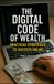 The Digital Code to Wealth