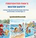 Firefighter Finn's Water Safety: Learning to Stay Safe Around Pools, Beaches, Water Parks, and All the Water in the World Ages 2-8