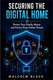 Securing Panda Securing The Digital Home: Protect Your Family, Money and Privacy From Online Threats