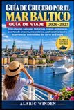 Guía Baltic Cruise Guide 2026-2027: Discover Northern Europe's historic capitals, picturesque coastlines, cruise ports, excursions, local cuisine, and unforgettable experiences.