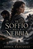 IL SOFFIO NELLA NEBBIA: Una fuga, un rifugio, un amore più forte della paura