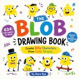 The Blob Drawing Book: Create Silly Characters From Color Shapes