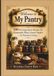 Welcome to My Pantry: A Vintage Grandmother's Guide to Dry Ingredient Homemade Staples