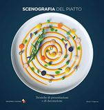 Scenografia del piatto. Tecniche di presentazione e di decorazione. Ediz. a colori