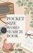 POCKET SIZE WORD SEARCH BOOK: 116 Fun Puzzles in a Portable 5x8" Size | Cozy Themes, Travel, Food, Nature, Movies, Nostalgia & More. Perfect For Gifting.