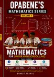 OPABENE'S MATHEMATICS SERIES: Volume 1: Mathematics for Junior High Schools (JHS)