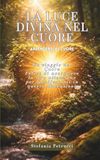 LA LUCE DIVINA NEL CUORE: ARRENDERSI AL CUORE