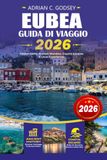 EUBEA EUBEA Guida di viaggio 2026: Scopri Eubea Grecia per la prima volta e visitatori che ritornano, con le spiagge definitive, i gioielli nascosti, le ... viaggi on the road e itinerari già pronti