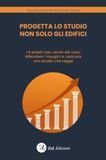 Progetta lo studio non solo gli edifici. I 6 pilastri per uscire dal caos, difendere i margini e costruire uno studio che regge. Ediz. illustrata