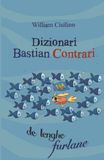 Dizionari Bastian Contrari Dizionari Bastian Contrari de lenghe furlane