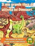 Il mio grande libro di attività sui Dinosauri