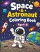 Cute and Easy Space Coloring Pages Featuring Astronauts, Rockets, Planets, UFOs, Aliens, Comets, Moons, Stars, and More for Creative Kids Ages 4-8: ... Outer Space Coloring Pages for Boys and Girls