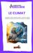 LE CLIMAT: Atmosphère, océans, énergie et carbone : comment le système climatique fonctionne avant même de commencer à se disputer.