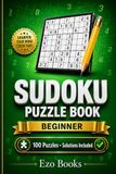 Sudoku Puzzle Book: Beginner: 100 Puzzles with Solutions