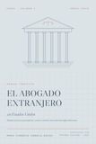 El abogado extranjero en Estados Unidos: Manual práctico para ejercer, crecer e invertir en el sistema legal americano