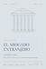 El abogado extranjero en Estados Unidos: Manual práctico para ejercer, crecer e invertir en el sistema legal americano