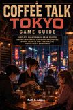 Coffee Talk Tokyo Game Guide