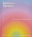 Rainbow Phaidon Rainbow Dreams: Color and Light in Contemporary Art