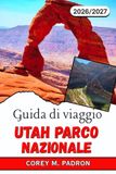 GUIDA Utah National Park Travel Guide 2026-2027