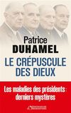 Le crépuscule des dieux: Les maladies des présidents : derniers mystères