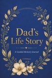 Dad's Life Story: US Edition - A Guided Memory Journal with Prompts, Reflections, Family History Pages plus Letters for Loved Ones