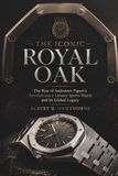 The Audemars Piguet The Iconic Royal Oak: The Rise of Audemars Piguet's Revolutionary Luxury Sports Watch and Its Global Legacy