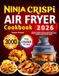 Ninja Crispi Air Fryer Cookbook