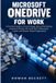 Microsoft OneDrive for Work: A Practical Guide to Cloud Storage, Secure File Sharing, Automatic Backup, Microsoft 365 Collaboration, Copilot, and Smarter Digital Organization