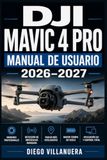 DJI Mavic 4 Pro Manual de Usuario 2026–2027