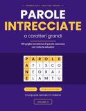 Parole intrecciate a caratteri grandi - Volume 2: 120 crucipuzzle tematici in italiano con tutte le soluzioni — tre livelli di difficoltà