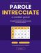 Parole intrecciate a caratteri grandi - Volume 2: 120 crucipuzzle tematici in italiano con tutte le soluzioni — tre livelli di difficoltà