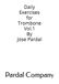 Daily Exercises for Trombone Vol. 1 By Jose Pardal: Los Angeles