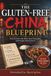 The Gluten-Free China Blueprint: How to Order Safe Meals, Read Food Labels and Navigate Restaurants in Beijing & Shanghai