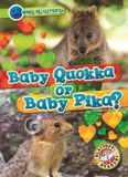 Baby Blastoff! Readers Who Is Cuter?- Baby Quokka or Baby Pika?