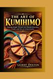The Libri GmbH The Art of kumihimo: Turning Simple Threads into Braided Bracelets, Cords, and One of a Kind Jewelry