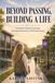 Beyond Passing, Building a Life: A Student’s guide to Learning, Belonging, Recovering, and Moving Forward