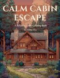 Calm Cabin Escape: A Relaxing Adult Coloring Book