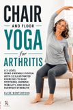 Chair 5279 BOOKS Chair and Floor Yoga for Arthritis: A 3-Level Joint-Friendly System with 52 Illustrated Exercises to Ease Stiffness, Improve Mobility, and Build Everyday Strength