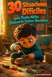 30 Situaciones Difíciles que Todo Niño Debería Saber Resolver